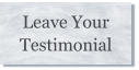 Leave Your Testimonial